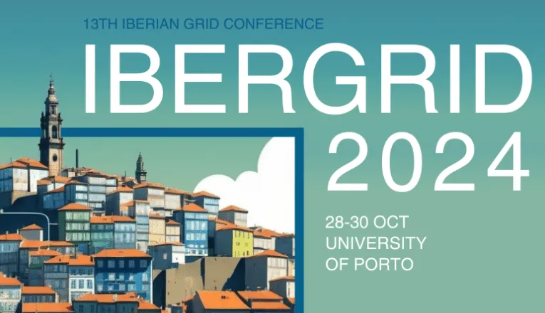 IBERGRID 2024, 13th Iberian Grid Conference, 28-30 October, University of Porto